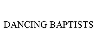 DANCING BAPTISTS