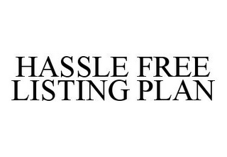 HASSLE FREE LISTING PLAN