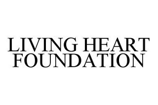 LIVING HEART FOUNDATION