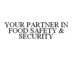 YOUR PARTNER IN FOOD SAFETY & SECURITY