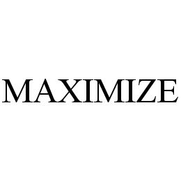 MAXIMIZE