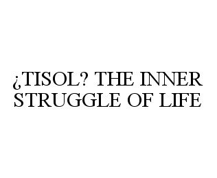 ¿TISOL? THE INNER STRUGGLE OF LIFE