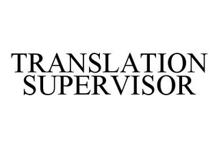 TRANSLATION SUPERVISOR