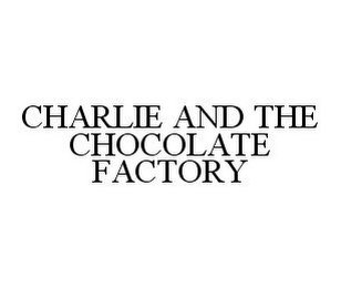 CHARLIE AND THE CHOCOLATE FACTORY