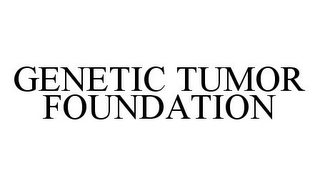 GENETIC TUMOR FOUNDATION