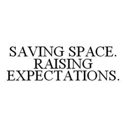 SAVING SPACE. RAISING EXPECTATIONS.