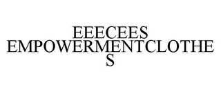 EEECEES EMPOWERMENTCLOTHES