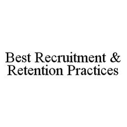 BEST RECRUITMENT & RETENTION PRACTICES