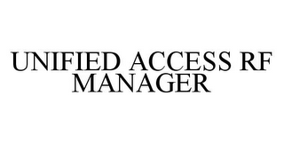 UNIFIED ACCESS RF MANAGER