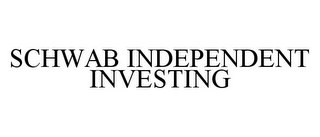 SCHWAB INDEPENDENT INVESTING