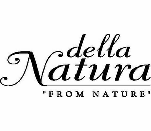 DELLA NATURA "FROM NATURE"