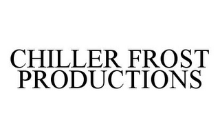 CHILLER FROST PRODUCTIONS