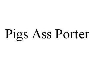 PIGS ASS PORTER
