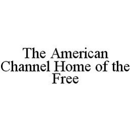 THE AMERICAN CHANNEL HOME OF THE FREE