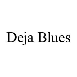 DEJA BLUES