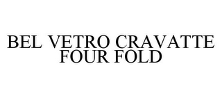 BEL VETRO CRAVATTE FOUR FOLD