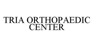 TRIA ORTHOPAEDIC CENTER