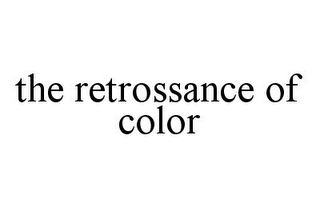 THE RETROSSANCE OF COLOR