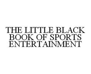 THE LITTLE BLACK BOOK OF SPORTS ENTERTAINMENT