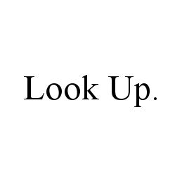 LOOK UP.