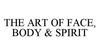 THE ART OF FACE, BODY & SPIRIT