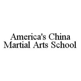 AMERICA'S CHINA MARTIAL ARTS SCHOOL