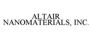 ALTAIR NANOMATERIALS, INC.