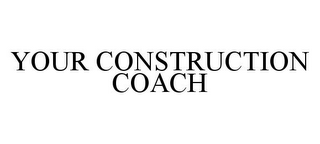 YOUR CONSTRUCTION COACH