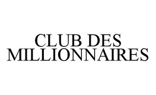 CLUB DES MILLIONNAIRES