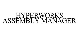 HYPERWORKS ASSEMBLY MANAGER