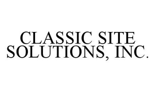 CLASSIC SITE SOLUTIONS, INC.