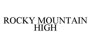 ROCKY MOUNTAIN HIGH