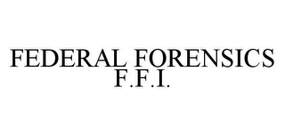 FEDERAL FORENSICS F.F.I.