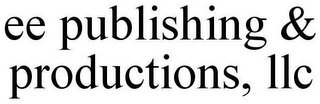 EE PUBLISHING & PRODUCTIONS, INC.