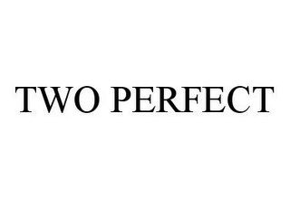 TWO PERFECT