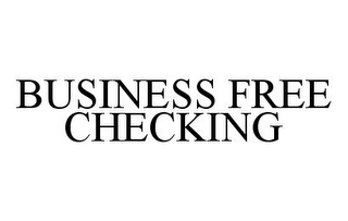 BUSINESS FREE CHECKING