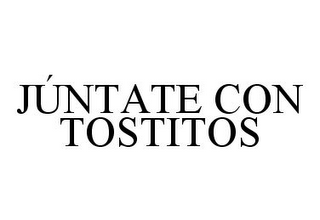 JÚNTATE CON TOSTITOS