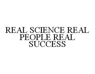 REAL SCIENCE REAL PEOPLE REAL SUCCESS