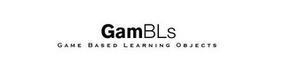 GAMBLS GAME BASED LEARNING OBJECTS