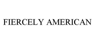 FIERCELY AMERICAN