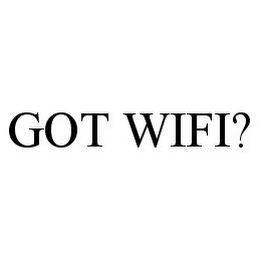 GOT WIFI?