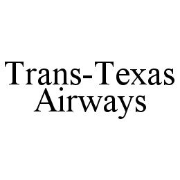 TRANS-TEXAS AIRWAYS