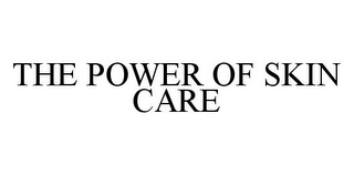 THE POWER OF SKIN CARE