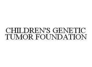 CHILDREN'S GENETIC TUMOR FOUNDATION