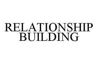 RELATIONSHIP BUILDING