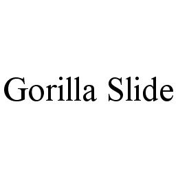 GORILLA SLIDE