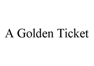 A GOLDEN TICKET