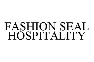 FASHION SEAL HOSPITALITY
