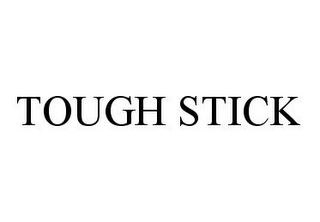 TOUGH STICK