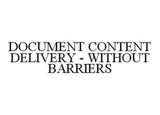 DOCUMENT CONTENT DELIVERY - WITHOUT BARRIERS